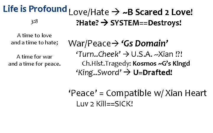 Life is Profound Love/Hate ~B Scared 2 Love! 3: 8 A time to love