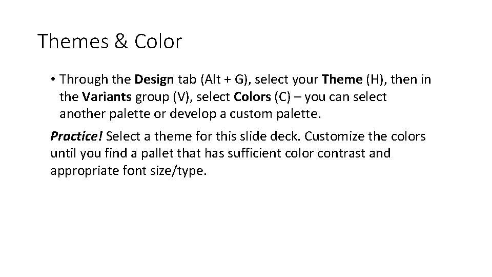 Themes & Color • Through the Design tab (Alt + G), select your Theme