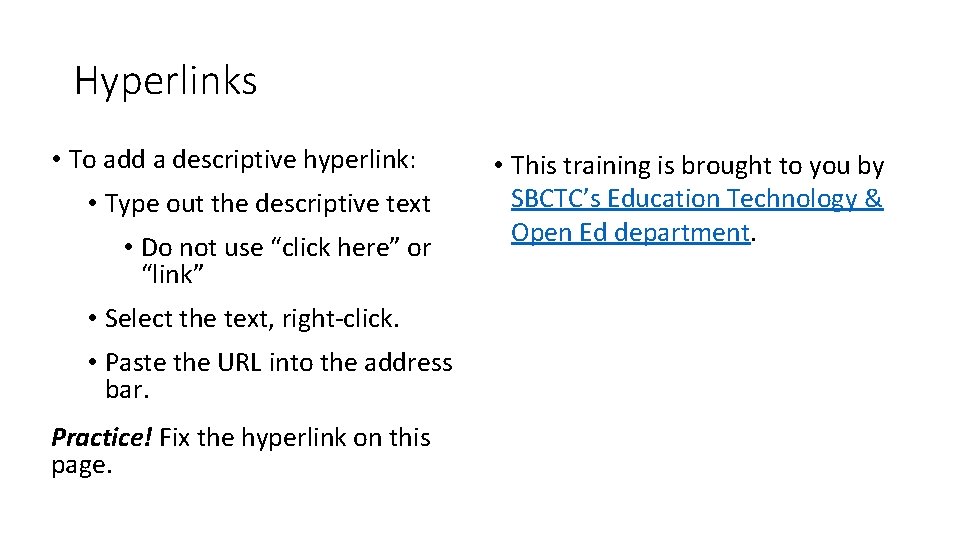 Hyperlinks • To add a descriptive hyperlink: • Type out the descriptive text •