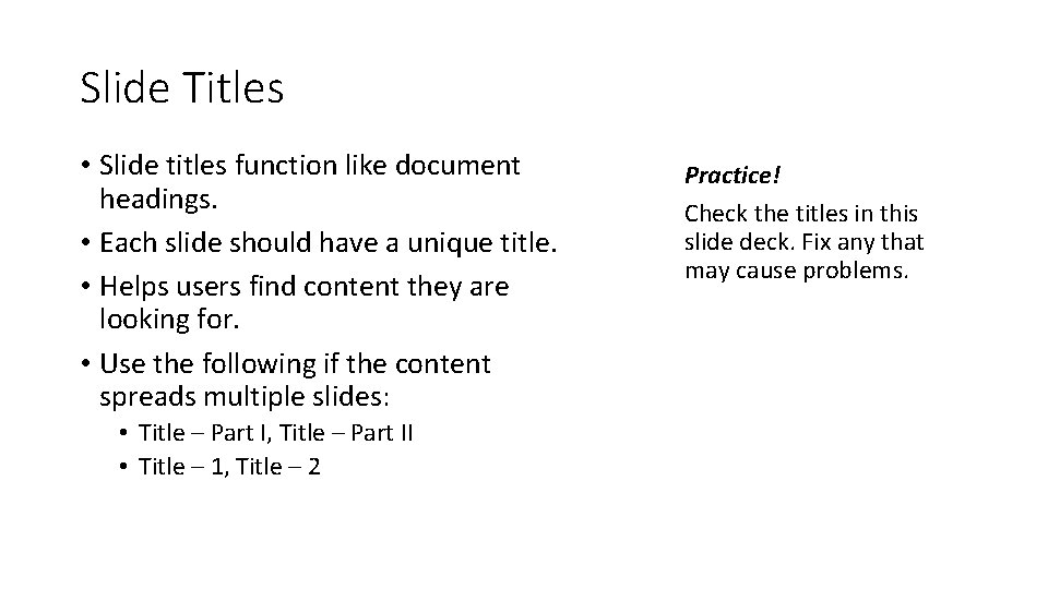 Slide Titles • Slide titles function like document headings. • Each slide should have