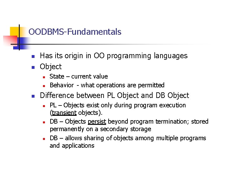 OODBMS-Fundamentals n n Has its origin in OO programming languages Object n n n