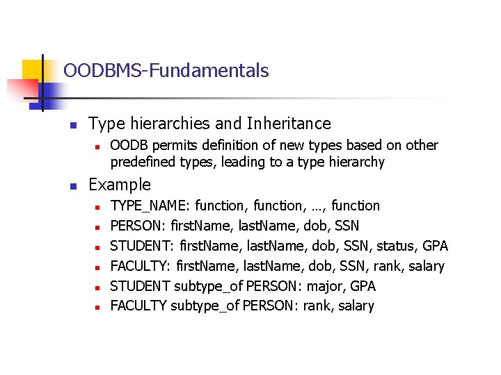 OODBMS-Fundamentals n Type hierarchies and Inheritance n n OODB permits definition of new types OODBMS-Fundamentals n Type hierarchies and Inheritance n n OODB permits definition of new types