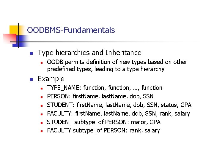 OODBMS-Fundamentals n Type hierarchies and Inheritance n n OODB permits definition of new types