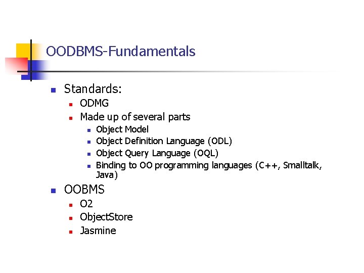OODBMS-Fundamentals n Standards: n n ODMG Made up of several parts n n n