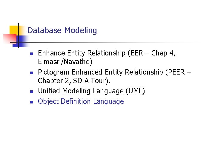 Database Modeling n n Enhance Entity Relationship (EER – Chap 4, Elmasri/Navathe) Pictogram Enhanced