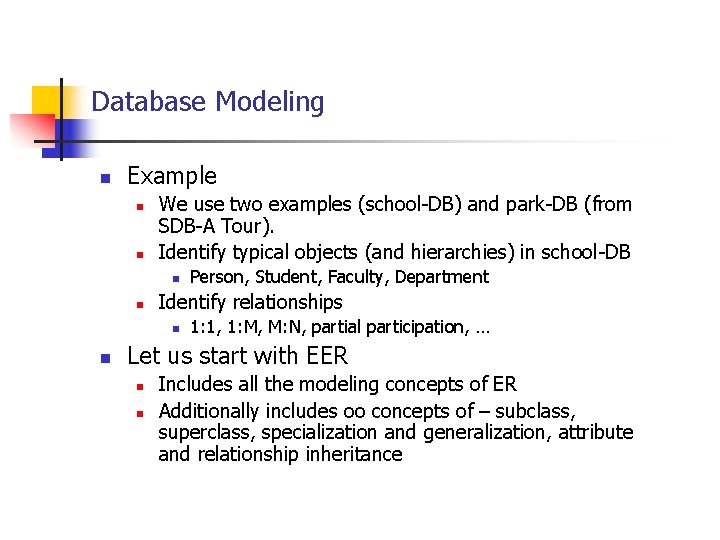 Database Modeling n Example n n We use two examples (school-DB) and park-DB (from