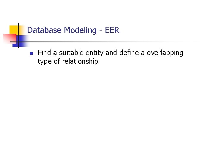 Database Modeling - EER n Find a suitable entity and define a overlapping type