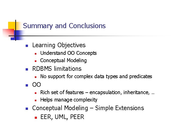 Summary and Conclusions n Learning Objectives n n n RDBMS limitations n n No