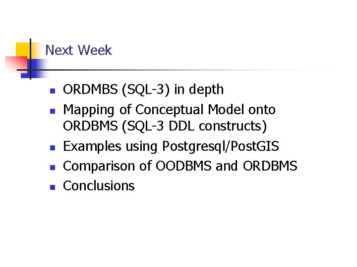 Next Week n n n ORDMBS (SQL-3) in depth Mapping of Conceptual Model onto