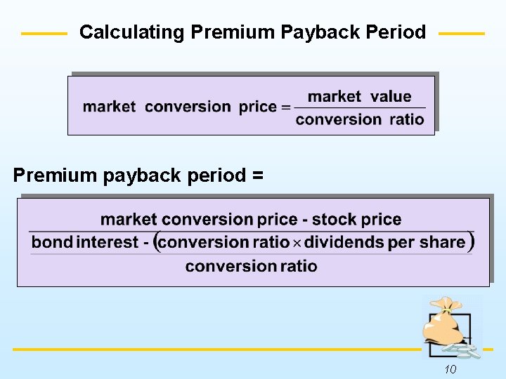 Calculating Premium Payback Period Premium payback period = 10 