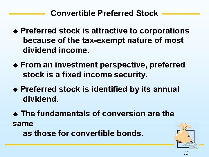 Convertible Preferred Stock u Preferred stock is attractive to corporations because of the tax-exempt