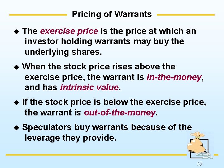 Pricing of Warrants u The exercise price is the price at which an investor