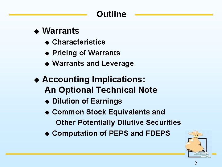 Outline u Warrants Characteristics u Pricing of Warrants u Warrants and Leverage u u