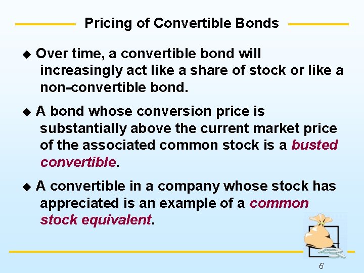 Pricing of Convertible Bonds u Over time, a convertible bond will increasingly act like