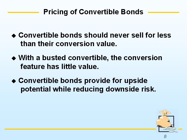 Pricing of Convertible Bonds u Convertible bonds should never sell for less than their