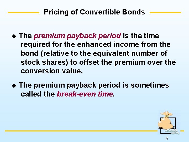 Pricing of Convertible Bonds u The premium payback period is the time required for