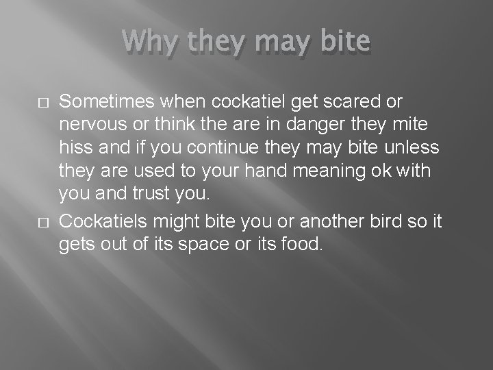 Why they may bite � � Sometimes when cockatiel get scared or nervous or