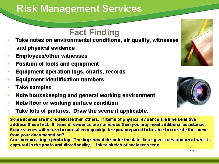 Risk Management Services Fact Finding • Take notes on environmental conditions, air quality, witnesses