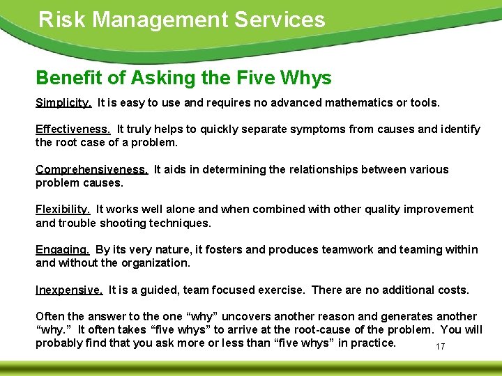 Risk Management Services Benefit of Asking the Five Whys Simplicity. It is easy to
