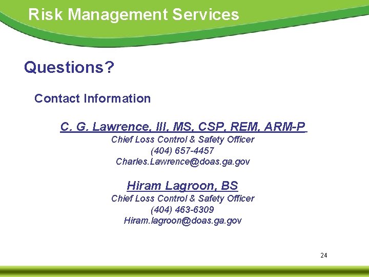 Risk Management Services Questions? Contact Information C. G. Lawrence, III, MS, CSP, REM, ARM-P