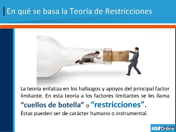 En qué se basa la Teoría de Restricciones La teoría enfatiza en los hallazgos