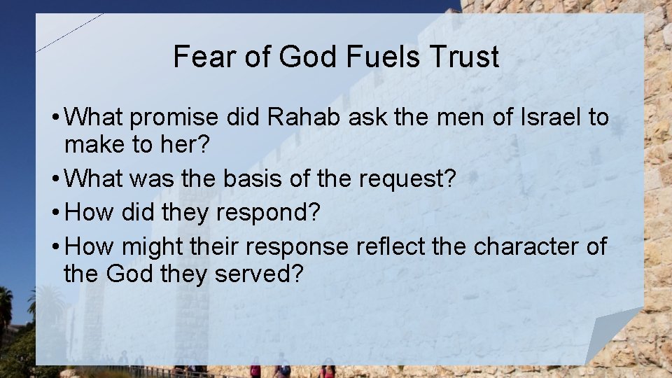Fear of God Fuels Trust • What promise did Rahab ask the men of