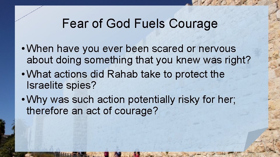 Fear of God Fuels Courage • When have you ever been scared or nervous