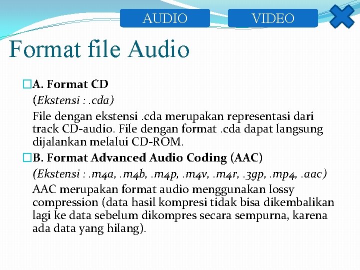 AUDIO VIDEO Format file Audio �A. Format CD (Ekstensi : . cda) File dengan