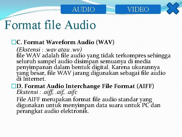 AUDIO VIDEO Format file Audio �C. Format Waveform Audio (WAV) (Ekstensi : . wav