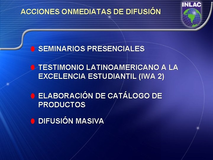 ACCIONES ONMEDIATAS DE DIFUSIÓN SEMINARIOS PRESENCIALES TESTIMONIO LATINOAMERICANO A LA EXCELENCIA ESTUDIANTIL (IWA 2)