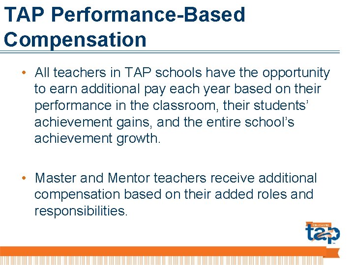TAP Performance-Based Compensation • All teachers in TAP schools have the opportunity to earn