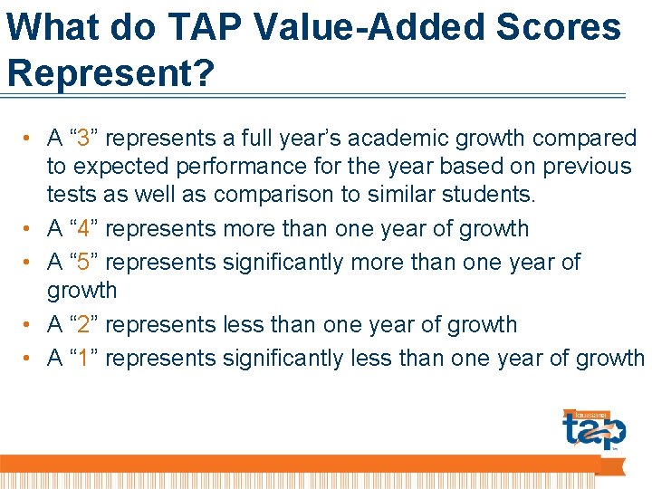 What do TAP Value-Added Scores Represent? • A “ 3” represents a full year’s