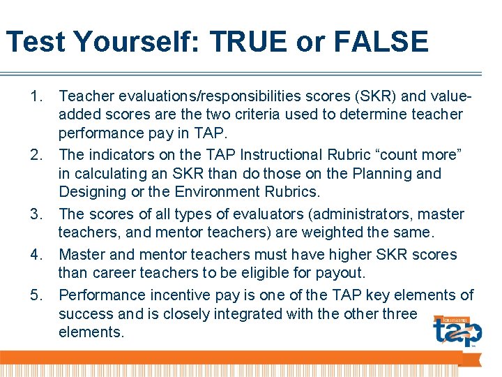 Test Yourself: TRUE or FALSE 1. Teacher evaluations/responsibilities scores (SKR) and valueadded scores are
