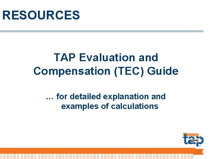 RESOURCES TAP Evaluation and Compensation (TEC) Guide … for detailed explanation and examples of