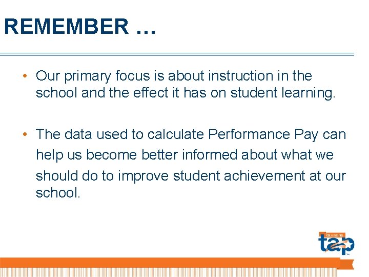 REMEMBER … • Our primary focus is about instruction in the school and the