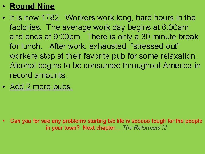  • Round Nine • It is now 1782. Workers work long, hard hours