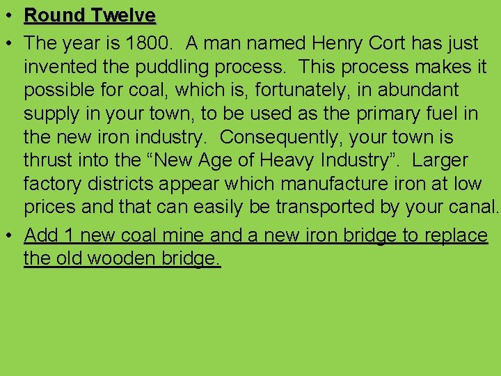  • Round Twelve • The year is 1800. A man named Henry Cort