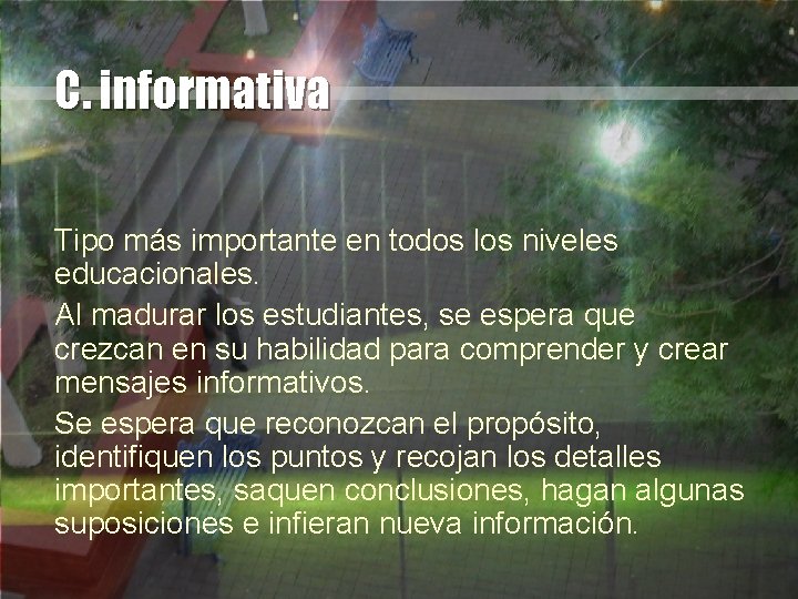 C. informativa Tipo más importante en todos los niveles educacionales. Al madurar los estudiantes,