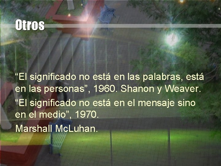 Otros “El significado no está en las palabras, está en las personas”, 1960. Shanon