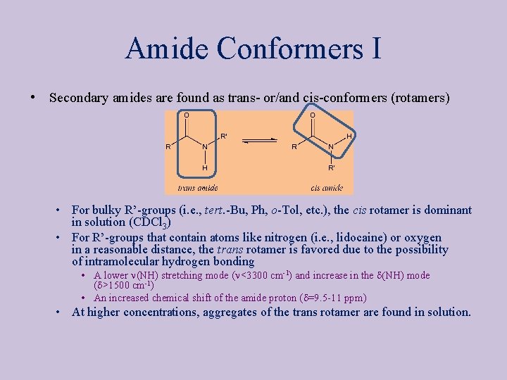 Amide Conformers I • Secondary amides are found as trans or/and cis conformers (rotamers)