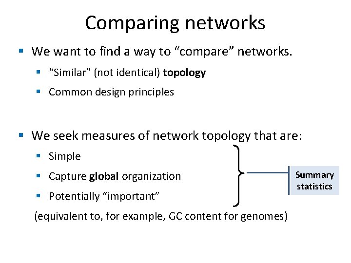 Comparing networks § We want to find a way to “compare” networks. § “Similar”