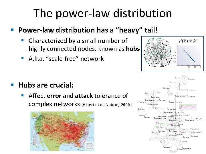 The power-law distribution § Power-law distribution has a “heavy” tail! § Characterized by a