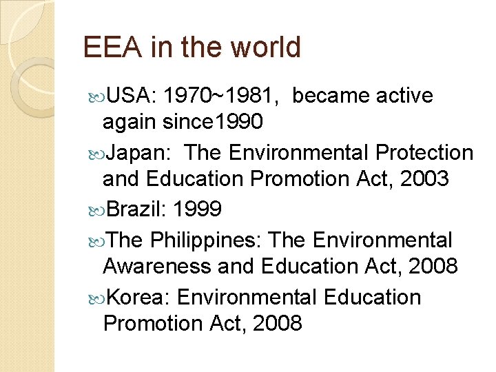 EEA in the world USA: 1970~1981, became active again since 1990 Japan: The Environmental