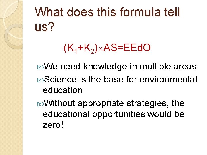 What does this formula tell us? (K 1+K 2) AS=EEd. O We need knowledge