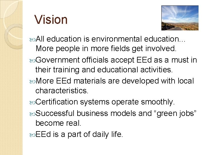 Vision All education is environmental education… More people in more fields get involved. Government