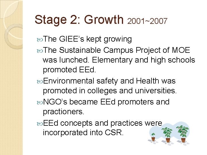 Stage 2: Growth 2001~2007 The GIEE’s kept growing The Sustainable Campus Project of MOE