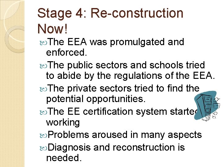 Stage 4: Re-construction Now! The EEA was promulgated and enforced. The public sectors and