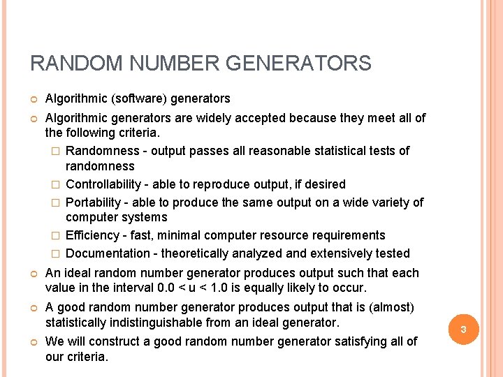 RANDOM NUMBER GENERATORS Algorithmic (software) generators Algorithmic generators are widely accepted because they meet