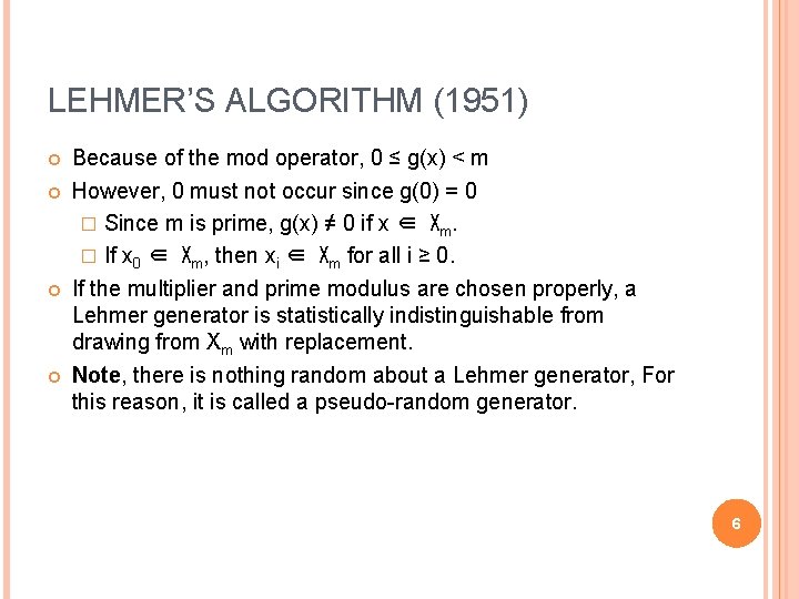 LEHMER’S ALGORITHM (1951) Because of the mod operator, 0 ≤ g(x) < m However,