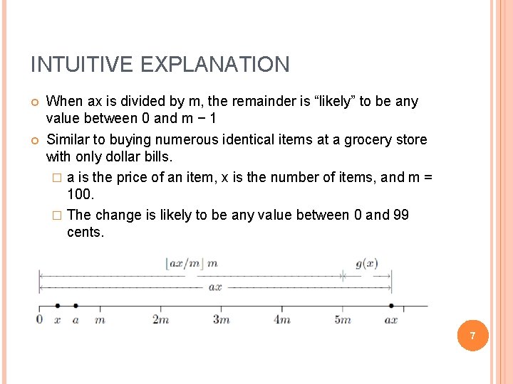 INTUITIVE EXPLANATION When ax is divided by m, the remainder is “likely” to be